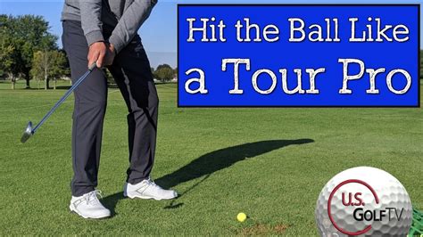 How To Hit The Golf Ball Like A Tour Pro Improve Ball Striking