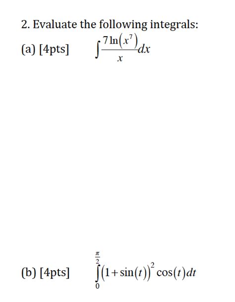 Solved Evaluate The Following Integrals A Integral 7 L Chegg