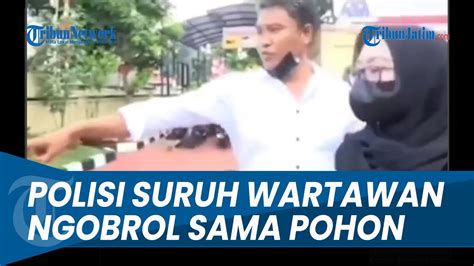 Polisi Diperiksa Polisi Viral Suruh Wartawan Ngobrol Dengan Pohon