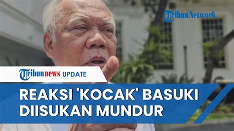 Diisukan Mundur Dari Kabinet Indonesia Maju Menteri Pupr Basuki Beri