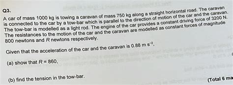 Solved A Car Of Mass 1000 Kg Is Towing A Caravan Of Mass 750 Kg Along