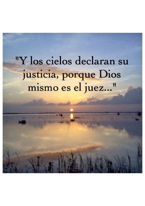 Nada Me Reconforta Más Que El Saber Que Existe La Justicia Divinay Que Arriba Hay Un Dios Que