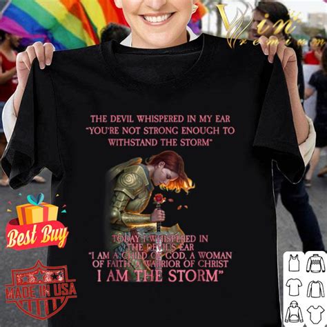 Warrior The Devil Whispered In My Ear You Re Not Strong Enough Shirt