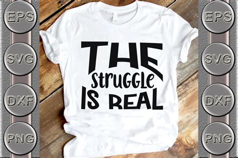 Funny Svg Design The Struggle Is Real Graphic By M E Emon Creative