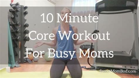 Heres A 10 Minute Core Workout For Busy Moms Coreworkout