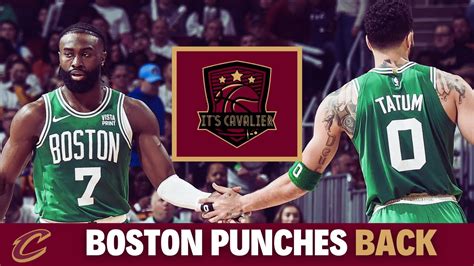 Boston Punches Back It S Cavalier Podcast Cleveland Cavaliers