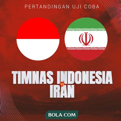 Uji Coba Timnas Indonesia Vs Iran Jelang Piala Asia 2023 Tidak Live Dan