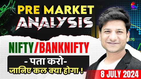 Pre Market Analysis 08 July 2024 Market Analysis Nifty And