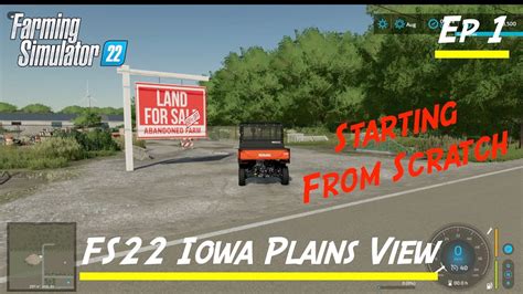 Fs22 Iowa Plains View Ep 1 Starting From Scratch Farming