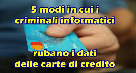 Modi In Cui I Criminali Informatici Rubano I Dati Delle Carte Di Credito