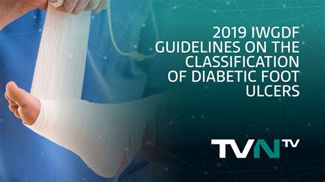2019 Iwgdf Guidelines On The Classification Of Diabetic Foot Ulcers