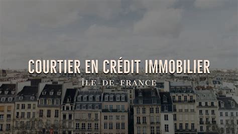 Courtier Immobilier En Île De France Credixia