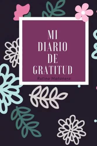 Mi Diario De Gratitud rutina Mañanera Diaria De Agradecimie Envío gratis