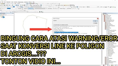 Cara Mengatasi Warningeror Saat Conversi Line Ke Polygon Di Arcgis