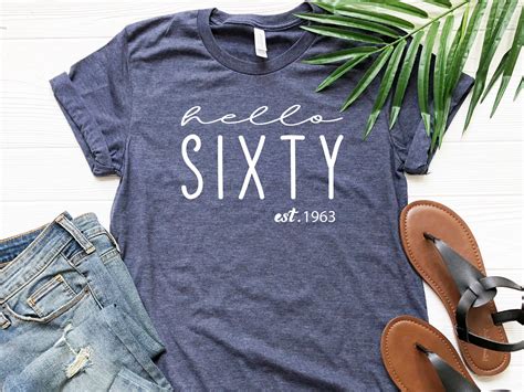 Hello Sixty Shirt 60th Birthday Shirt Est 1963 Shirt 60th Etsy