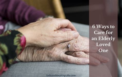 6 Ways To Care For An Elderly Loved One