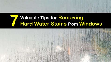 7 Valuable Tips For Removing Hard Water Stains From Windows