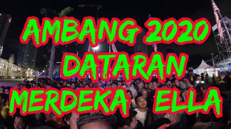 AMBANG 2020 DATARAN MERDEKA ELLA YouTube