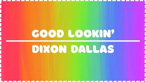 Good Lookin Dixon Dallas Lyric Video YouTube