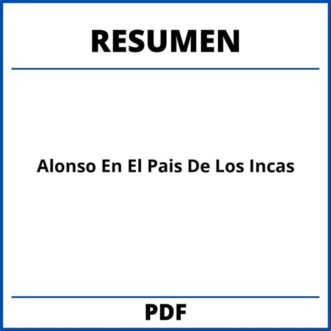 Resumen Alonso En El Pais De Los Incas