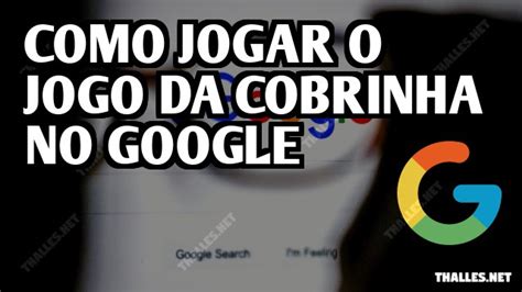 Como Jogar O Jogo Da Cobrinha No Google