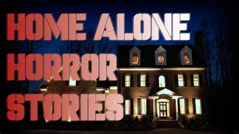 3 True Disturbing Home Alone Horror Stories YouTube