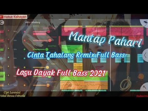 Dj Cinta Tahalang Full Bass Lagu Dayak Kalteng Full Bass