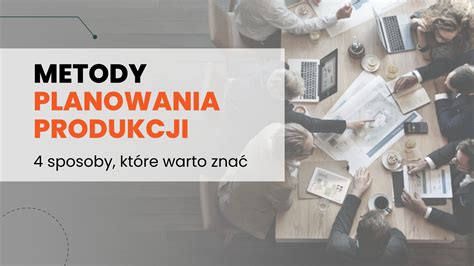 Metody Planowania Produkcji Sposoby Blog Factory Plus