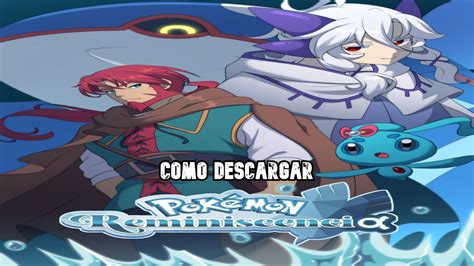 Fangames Como Descargar Pokemon Reminiscencia Youtube