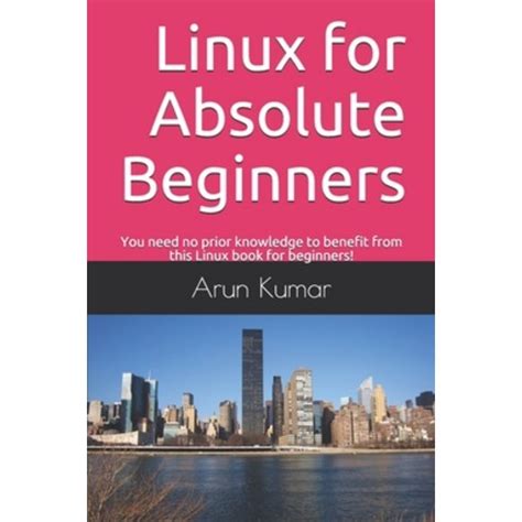 Linux For Absolute Beginners You Need No Prior Knowledge To Benefit