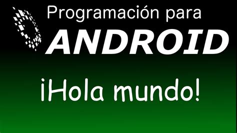 Tutorial Android Primer Programa Hola Mundo Para Android Youtube