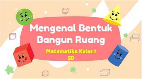 Mengenal Bentuk Bangun Ruang Matematika Kelas 1 Sd Semester 1 Youtube