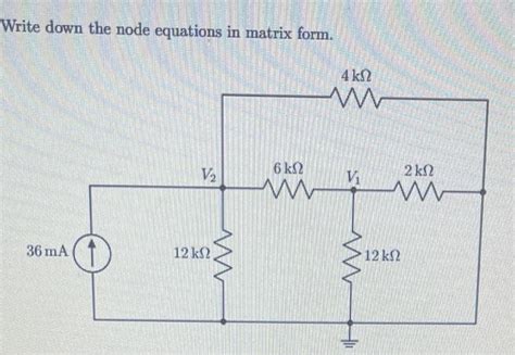 Solved Write Down The Node Equations In Matrix Form K V Chegg