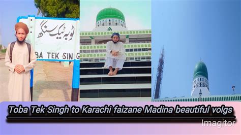 Beautiful Volgs Toba Tek Singh To Karachi Faizan E Madina Beautiful