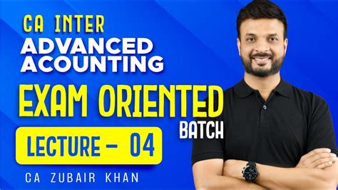 Lecture Exam Oriented Batch Advanced Accounting I Ca Inter Ca