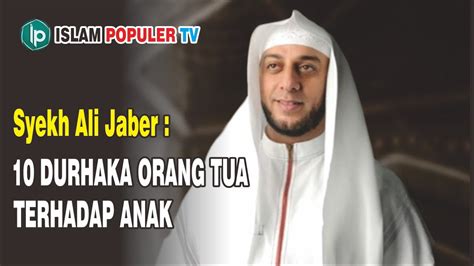 Durhaka Orang Tua Kepada Anak Menurut Syekh Ali Jaber Islam