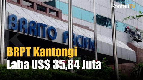 Kuartal Iii Laba Emiten Milik Konglomerat Prajogo Pangestu Brpt