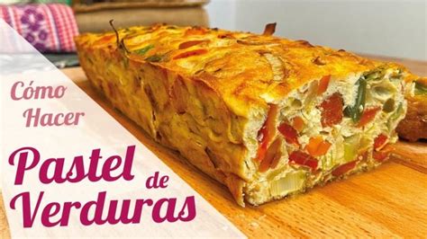 Receta De Pastel De Verduras Con Huevo Al Horno Actualizado Noviembre