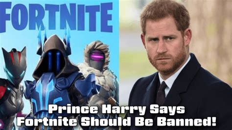 Prince Harry Wants To Ban Fortnite Youtube