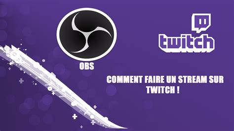 TUTO FR L Comment Stream Sur Twitch YouTube