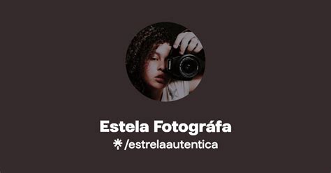 Estela Fotogr Fa Instagram Facebook Tiktok Linktree