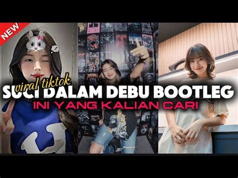 Dj Suci Dalam Debu Bootleg Enakeun Viral Tiktok Youtube