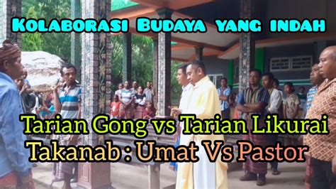 Kolaborasi Budaya Yang Indah Tarian Likurai Vs Tarian Gong Takanab