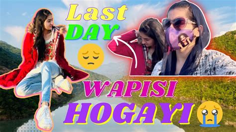 Last Day In Kashmir😢beenish K Clg Gaye🤩bht Maza Kiya Kashmir Main🥰