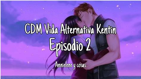 Cdm Vida Alternativa Kentin Episodio Imagenes Y Gu A En La