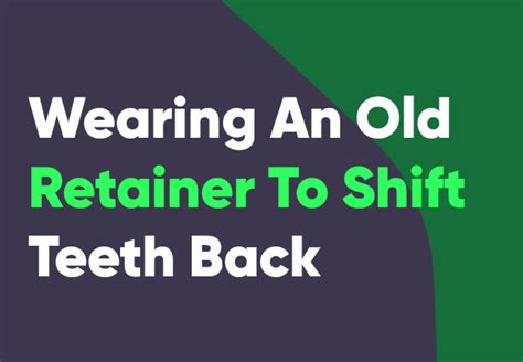 Are You Wearing Old Retainer To Shift Teeth Back Mewing Coach