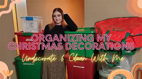 Organizing My Christmas Decorations Undecorate Clean With Me YouTube