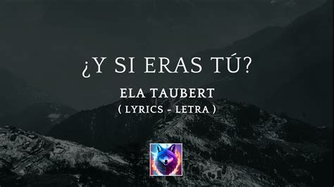 Ela Taubert Y Si Eras T Letra Youtube