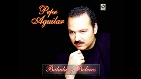 Pepe Aguilar Me Vas A Extranar Youtube