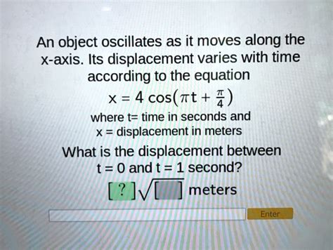 Solved An Object Oscillates As It Moves Along The X Axis Its